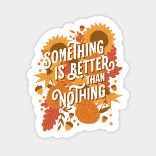 Something is Better than Nothing Sticker